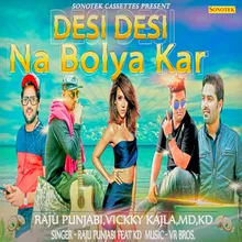 Desi Desi Na Bolya Kar (feat. MD,KD)